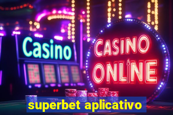 superbet aplicativo